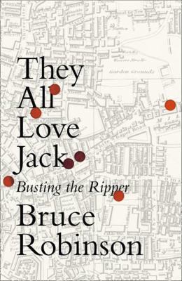 They All Love Jack: Busting the Ripper 0007548885 Book Cover