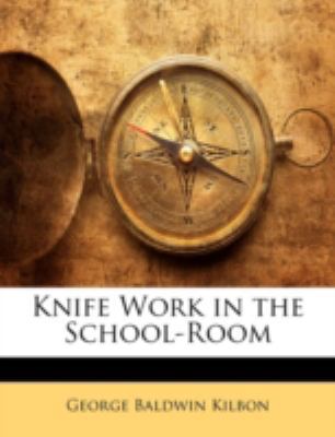 Knife Work in the School-Room 1144755093 Book Cover