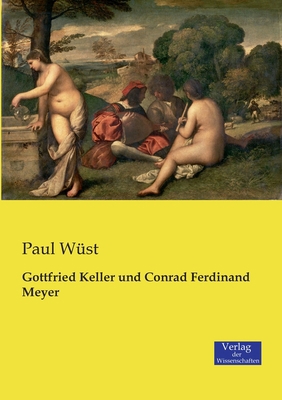 Gottfried Keller und Conrad Ferdinand Meyer [German] 3957005434 Book Cover