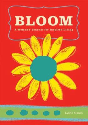 Bloom Journal: A Woman's Journal for Inspired L... 0811857557 Book Cover