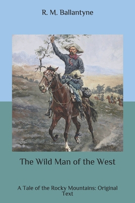 The Wild Man of the West: A Tale of the Rocky M... B08735H83M Book Cover