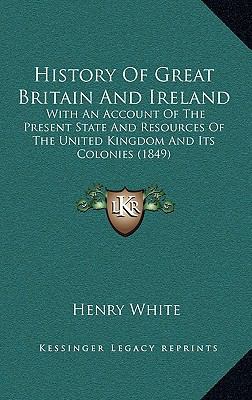 History Of Great Britain And Ireland: With An A... 116626307X Book Cover