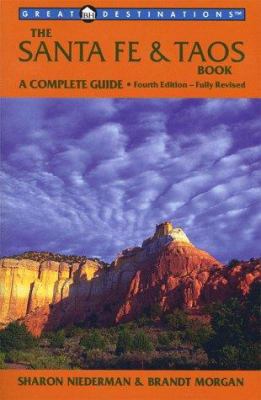 The Santa Fe & Taos Book: A Complete Guide 093639997X Book Cover
