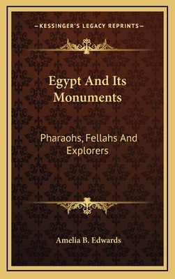 Egypt and Its Monuments: Pharaohs, Fellahs and ... 1163386766 Book Cover