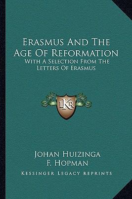 Erasmus And The Age Of Reformation: With A Sele... 1163187402 Book Cover