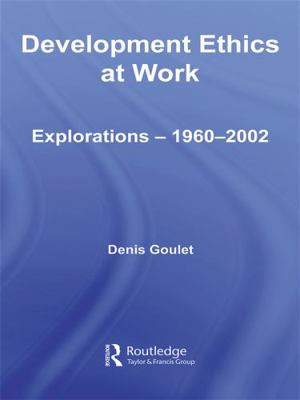 Development Ethics at Work: Explorations 1960-2002 1135987785 Book Cover