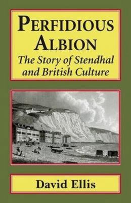 Perfidious Albion: The story of Stendhal and Br... 1912224003 Book Cover