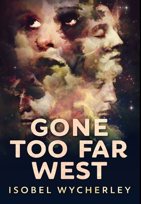 Gone Too Far West: Premium Hardcover Edition 1034523430 Book Cover
