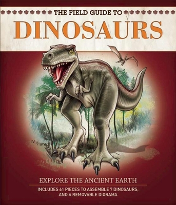 The Field Guide to Dinosaurs (Field Guides) 1626860041 Book Cover
