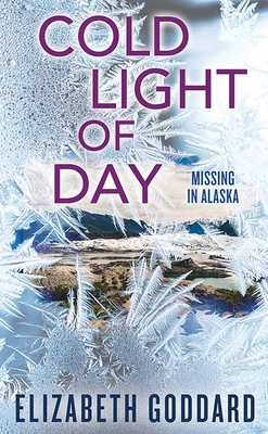 Cold Light of Day: Missing in Alaska [Large Print] 1638086850 Book Cover