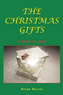 The Christmas Gifts: A Story of Hope 1500435333 Book Cover