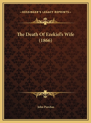 The Death Of Ezekiel's Wife (1866) 1169612458 Book Cover