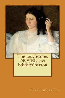 The touchstone. NOVEL by: Edith Wharton 1542761263 Book Cover