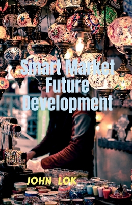 Smart Market Future Development B0B38YLSZM Book Cover