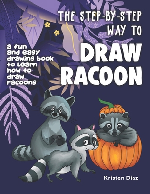 The Step-by-Step Way to Draw Racoon: A Fun and ... 1690106522 Book Cover