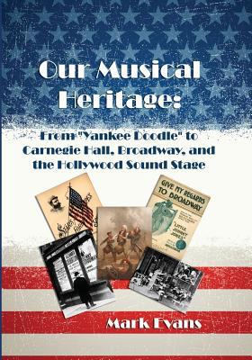 Our Musical Heritage: From "Yankee Doodle" to C... 0984767924 Book Cover