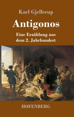 Antigonos: Eine Erzählung aus dem 2. Jahrhundert [German] 3743737248 Book Cover