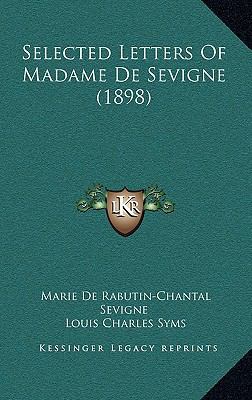Selected Letters Of Madame De Sevigne (1898) 1164848380 Book Cover