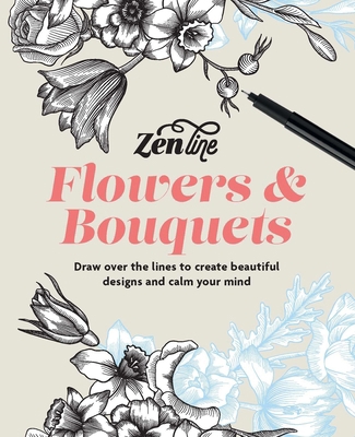 Zenline Flowers & Bouquets: Draw Over the Lines... 1840919949 Book Cover