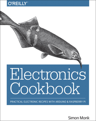 Electronics Cookbook: Practical Electronic Reci... 1491953403 Book Cover