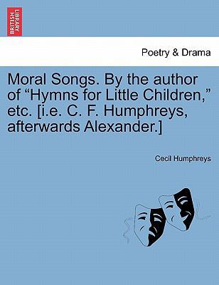 Moral Songs. by the Author of "Hymns for Little... 1241248494 Book Cover