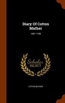 Diary Of Cotton Mather: 1681-1708 1345228996 Book Cover