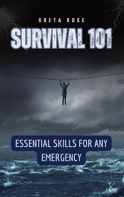 Survival 101: Essential Skills for Any Emergency            Book Cover