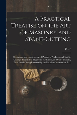 A Practical Treatise on the Art of Masonry and ... 101725933X Book Cover