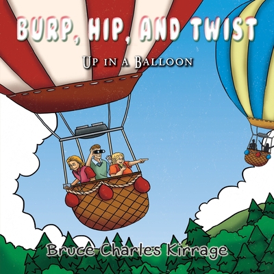 Burp, Hip, and Twist: Up In A Balloon 1951461452 Book Cover