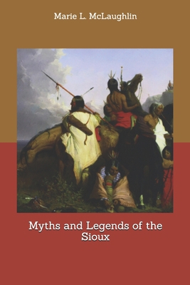 Myths and Legends of the Sioux 170404975X Book Cover