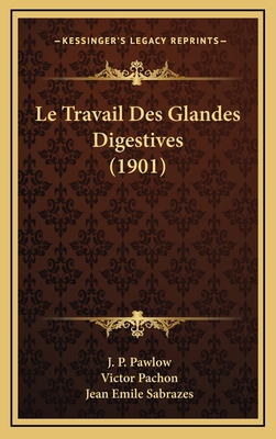 Le Travail Des Glandes Digestives (1901) [French] 1166849635 Book Cover
