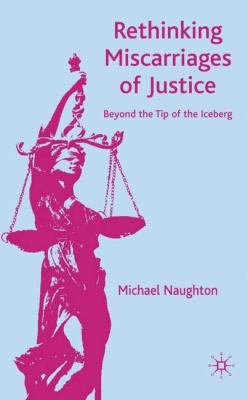 Rethinking Miscarriages of Justice: Beyond the ... 0230019064 Book Cover