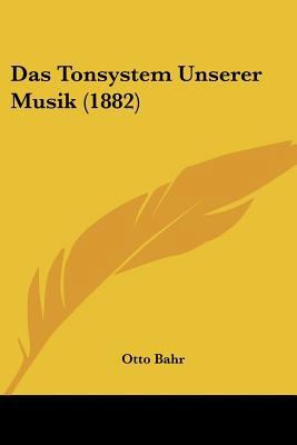 Das Tonsystem Unserer Musik (1882) [German] 1160059896 Book Cover