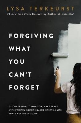 Forgiving What You Can't Forget: Discover How t... 1400225191 Book Cover
