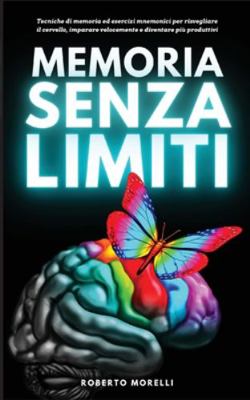 Memoria Senza Limiti: Tecniche di memoria ed es... [Italian] 8831448544 Book Cover