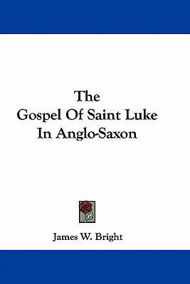 The Gospel Of Saint Luke In Anglo-Saxon 1163658642 Book Cover