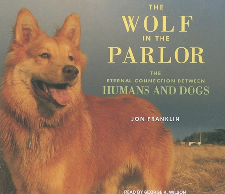 The Wolf in the Parlor: The Eternal Connection ... 1400113407 Book Cover