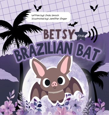 Betsy the Brazilian Bat B0FR8Z3596 Book Cover