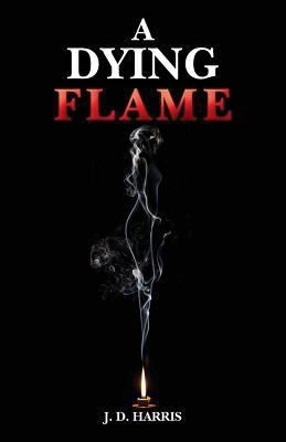 A Dying Flame 1494389509 Book Cover
