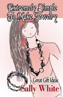 Extremely Simple To Make Jewelry - Great Gift I... 1499687389 Book Cover