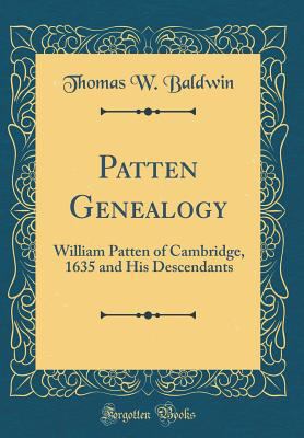 Patten Genealogy: William Patten of Cambridge, ... 0266276946 Book Cover