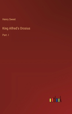 King Alfred's Orosius: Part. I 3385334357 Book Cover