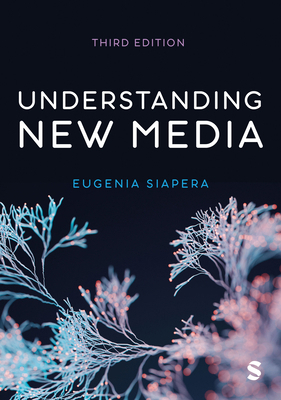 Understanding New Media (Third Edition) 1529796571 Book Cover