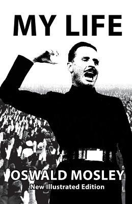 My Life - Oswald Mosley 1913176169 Book Cover