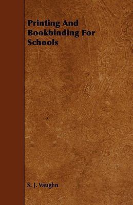 Printing and Bookbinding for Schools 1444620053 Book Cover