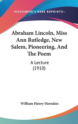 Abraham Lincoln, Miss Ann Rutledge, New Salem, ... 1161746919 Book Cover