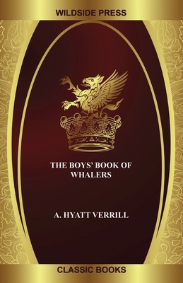 The Boys' Book of Whalers 1479433659 Book Cover