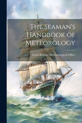 The Seaman's Handbook of Meteorology 1022725254 Book Cover