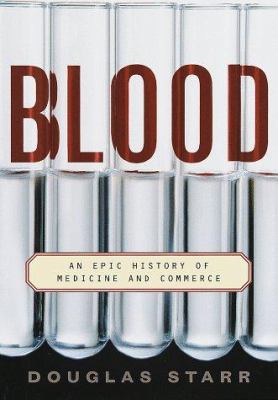 Blood: An Epic History of Medicine and Commerce B00511QKX4 Book Cover