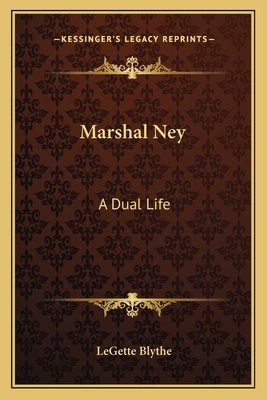 Marshal Ney: A Dual Life 1163172448 Book Cover